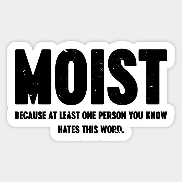 MOIST Because At Least One Person You Know Hates This Word Vintage Retro Sticker by Luluca Shirts